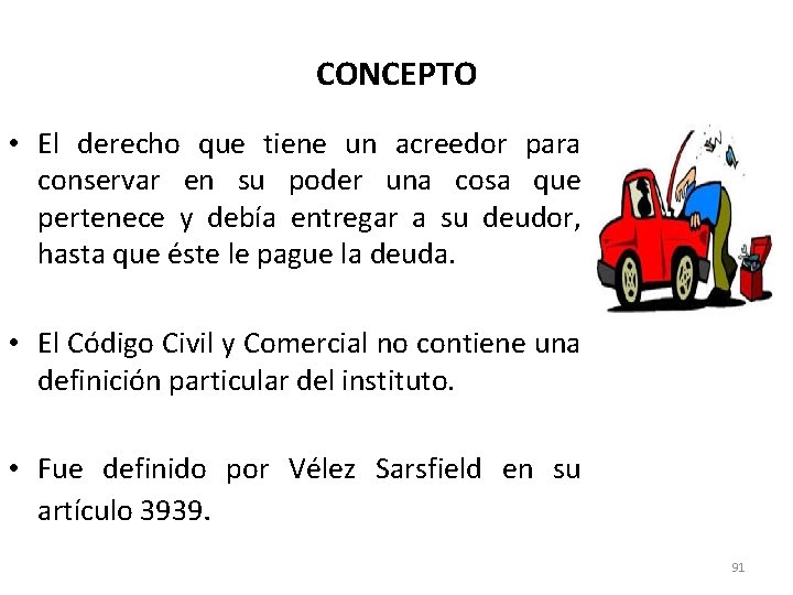 CONCEPTO • El derecho que tiene un acreedor para conservar en su poder una