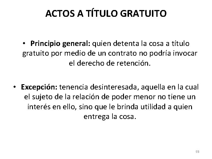 ACTOS A TÍTULO GRATUITO • Principio general: quien detenta la cosa a título gratuito