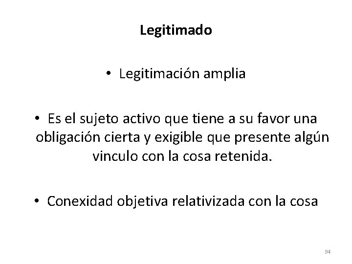 Legitimado • Legitimación amplia • Es el sujeto activo que tiene a su favor