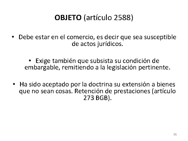 OBJETO (artículo 2588) • Debe estar en el comercio, es decir que sea susceptible