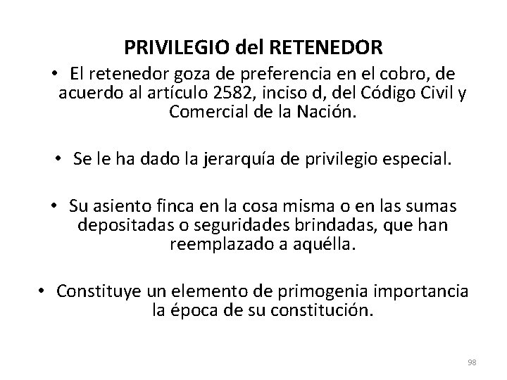 PRIVILEGIO del RETENEDOR • El retenedor goza de preferencia en el cobro, de acuerdo