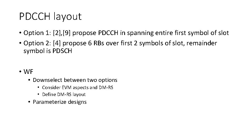 PDCCH layout • Option 1: [2], [9] propose PDCCH in spanning entire first symbol