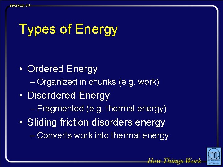 Wheels 11 Types of Energy • Ordered Energy – Organized in chunks (e. g.