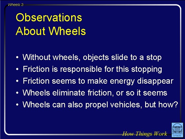 Wheels 3 Observations About Wheels • • • Without wheels, objects slide to a