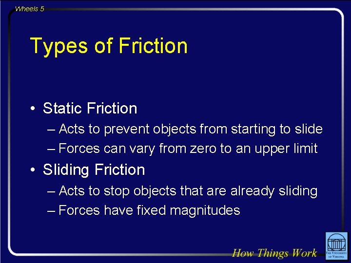 Wheels 5 Types of Friction • Static Friction – Acts to prevent objects from
