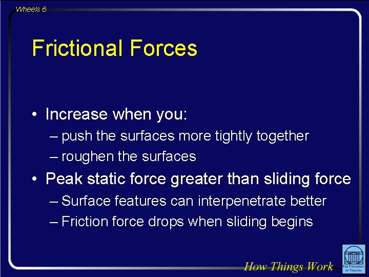 Wheels 6 Frictional Forces • Increase when you: – push the surfaces more tightly