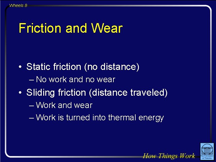 Wheels 8 Friction and Wear • Static friction (no distance) – No work and