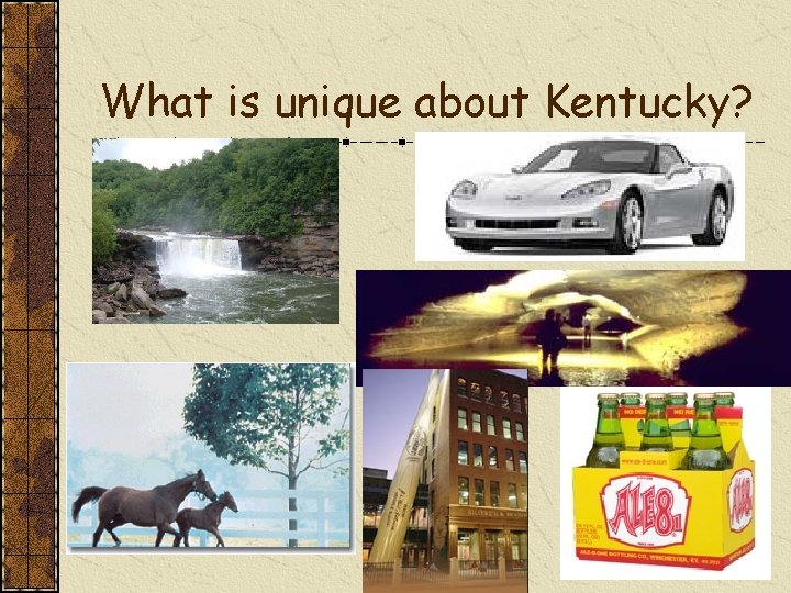 What is unique about Kentucky? 