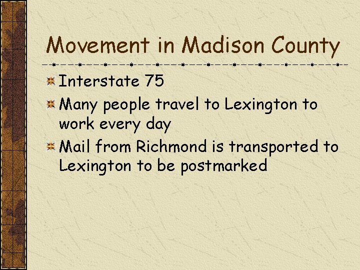 Movement in Madison County Interstate 75 Many people travel to Lexington to work every