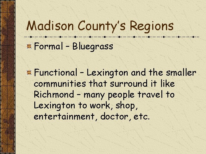 Madison County’s Regions Formal – Bluegrass Functional – Lexington and the smaller communities that