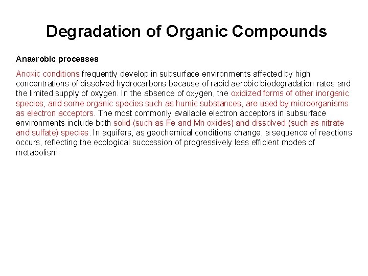 Degradation of Organic Compounds Anaerobic processes Anoxic conditions frequently develop in subsurface environments affected