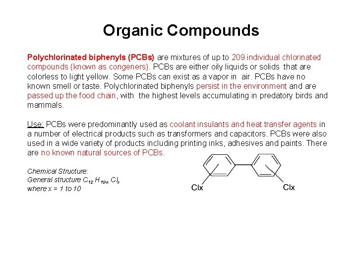 Organic Compounds Polychlorinated biphenyls (PCBs) are mixtures of up to 209 individual chlorinated compounds