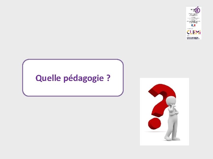 Quelle pédagogie ? 