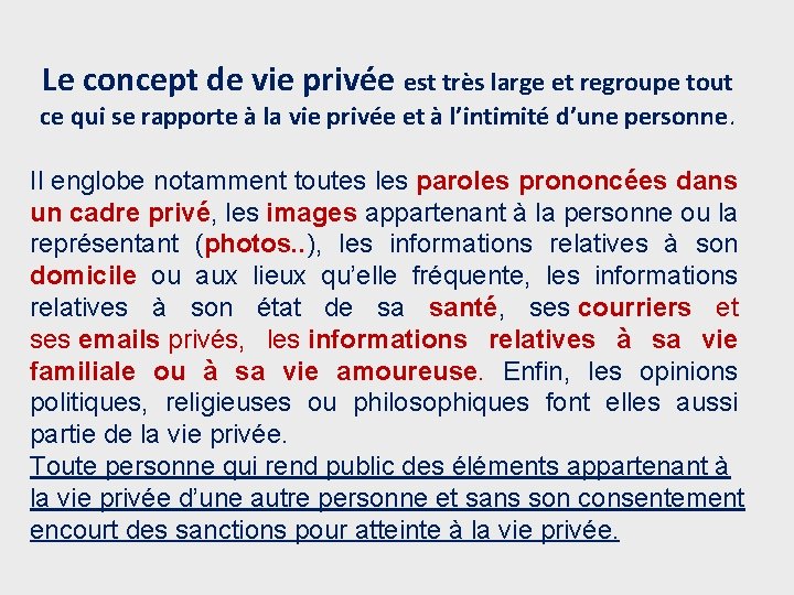 Le concept de vie privée est très large et regroupe tout ce qui se