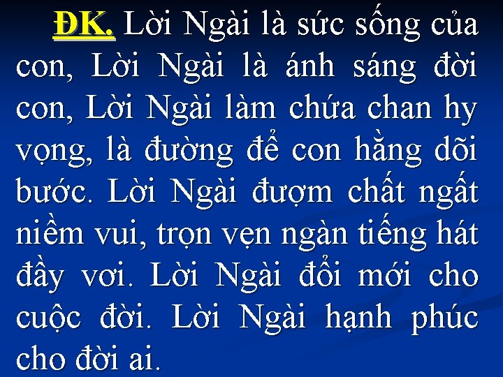  ĐK. Lời Ngài là sức sống của con, Lời Ngài là ánh sáng