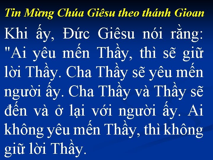 Tin Mừng Chúa Giêsu theo thánh Gioan Khi ấy, Đức Giêsu nói rằng: "Ai
