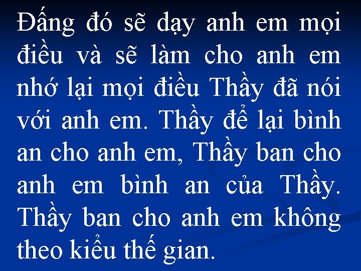 Đấng đó sẽ dạy anh em mọi điều và sẽ làm cho anh em