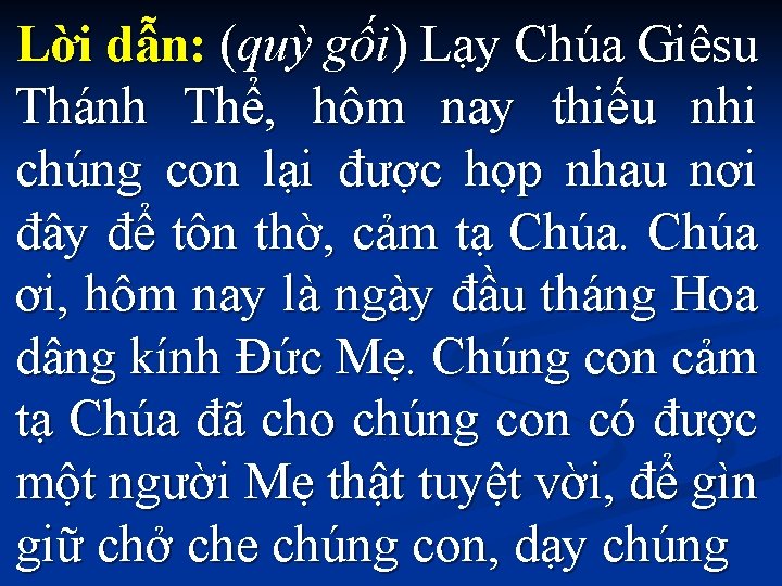 Lời dẫn: (quỳ gối) Lạy Chúa Giêsu Thánh Thể, hôm nay thiếu nhi chúng