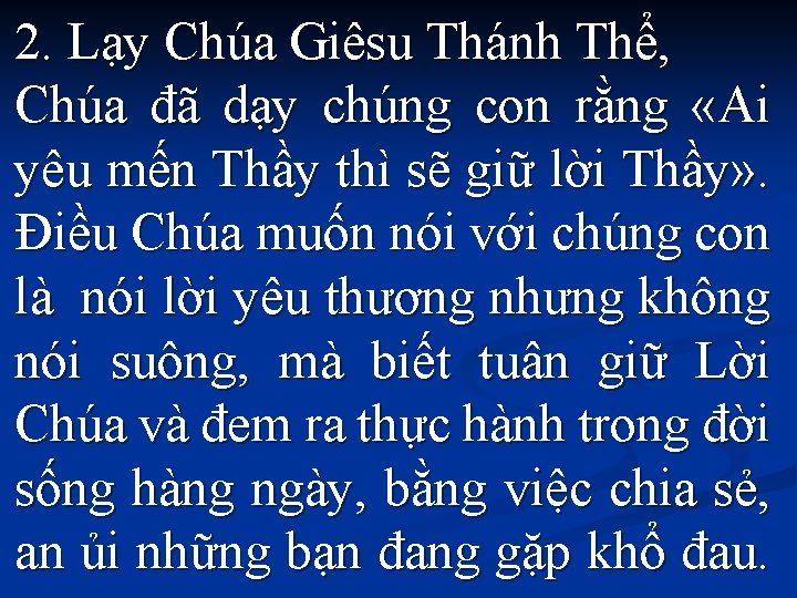 2. Lạy Chúa Giêsu Thánh Thể, Chúa đã dạy chúng con rằng «Ai yêu