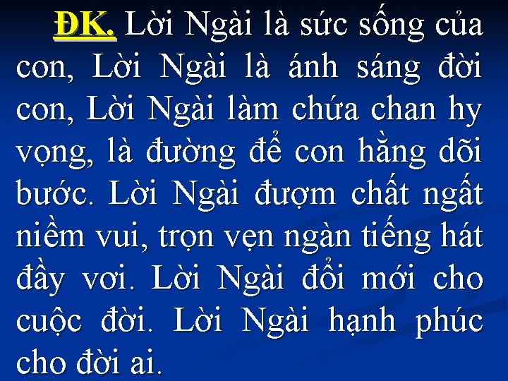  ĐK. Lời Ngài là sức sống của con, Lời Ngài là ánh sáng