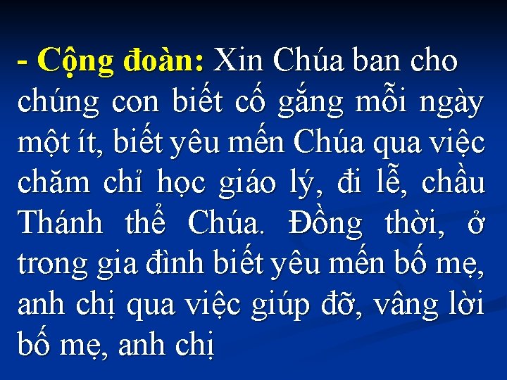 - Cộng đoàn: Xin Chúa ban cho chúng con biết cố gắng mỗi ngày