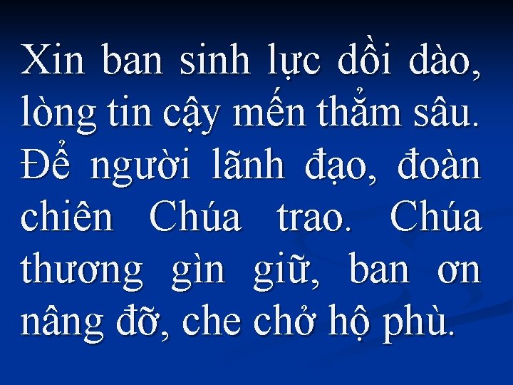 Xin ban sinh lực dồi dào, lòng tin cậy mến thẳm sâu. Để người