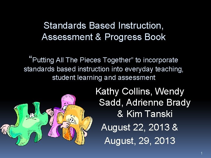 Standards Based Instruction, Assessment & Progress Book “Putting All The Pieces Together” to incorporate