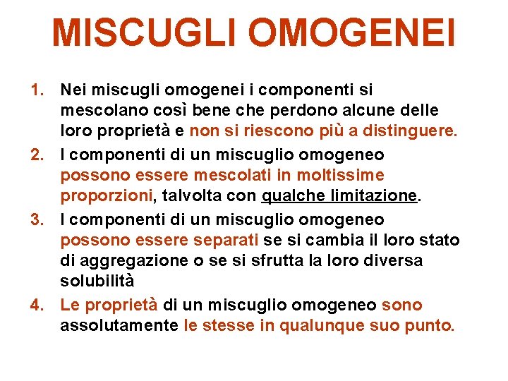 MISCUGLI OMOGENEI 1. Nei miscugli omogenei i componenti si mescolano così bene che perdono