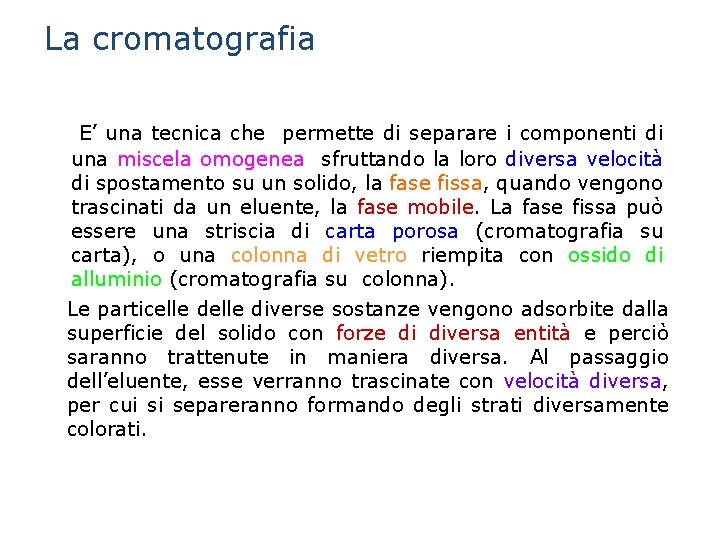 La cromatografia E’ una tecnica che permette di separare i componenti di una miscela