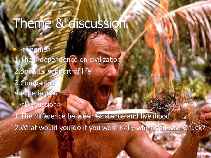 Theme & discussion • <Theme> 1. The independence on civilization 2. Spiritual support of