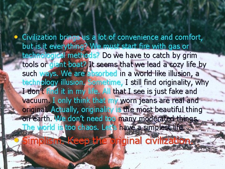  • Civilization brings us a lot of convenience and comfort, but is it