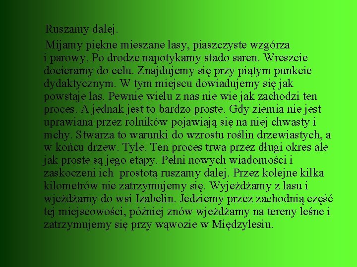  Ruszamy dalej. Mijamy piękne mieszane lasy, piaszczyste wzgórza i parowy. Po drodze napotykamy