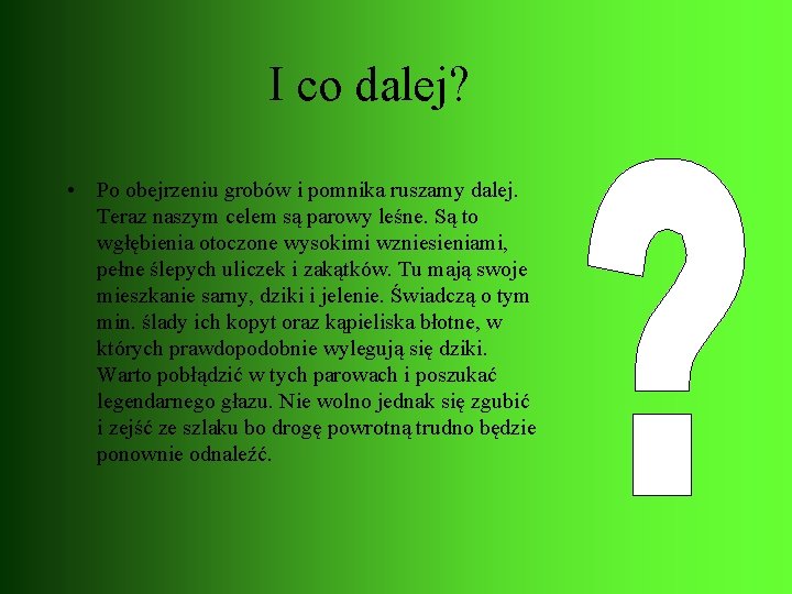 I co dalej? • Po obejrzeniu grobów i pomnika ruszamy dalej. Teraz naszym celem