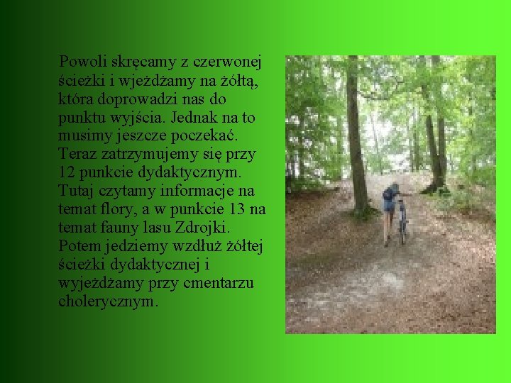  Powoli skręcamy z czerwonej ścieżki i wjeżdżamy na żółtą, która doprowadzi nas do