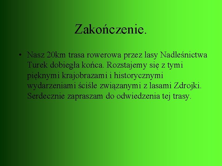 Zakończenie. • Nasz 20 km trasa rowerowa przez lasy Nadleśnictwa Turek dobiegła końca. Rozstajemy