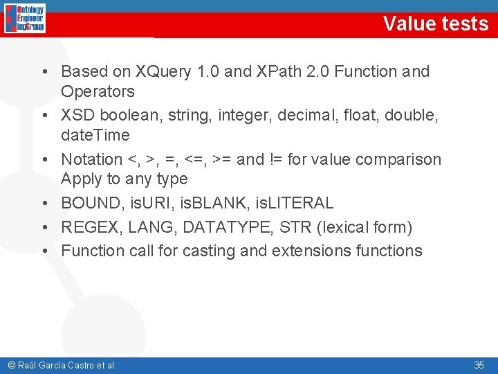 Value tests • Based on XQuery 1. 0 and XPath 2. 0 Function and