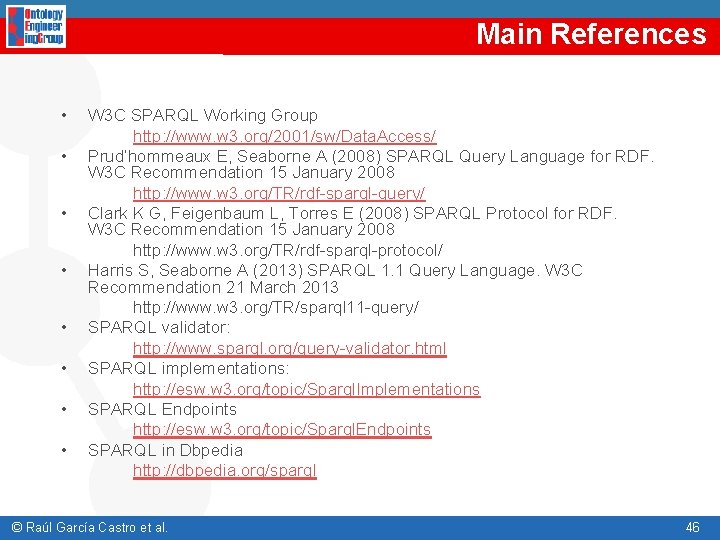 Main References • • W 3 C SPARQL Working Group http: //www. w 3.