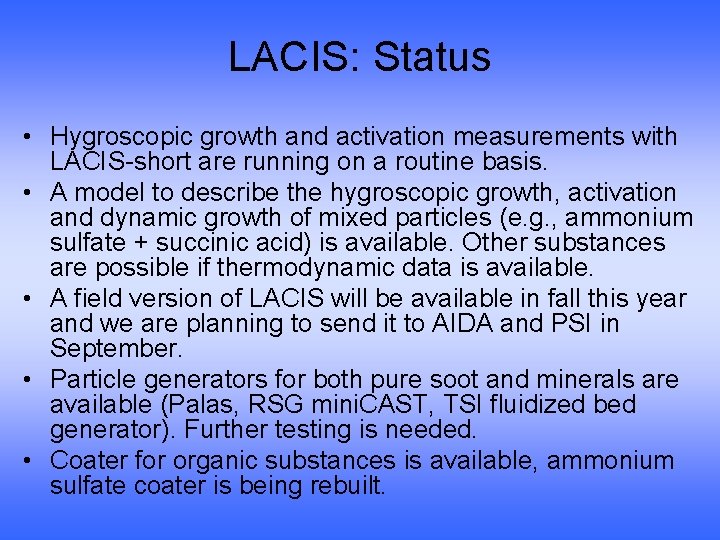 LACIS: Status • Hygroscopic growth and activation measurements with LACIS-short are running on a