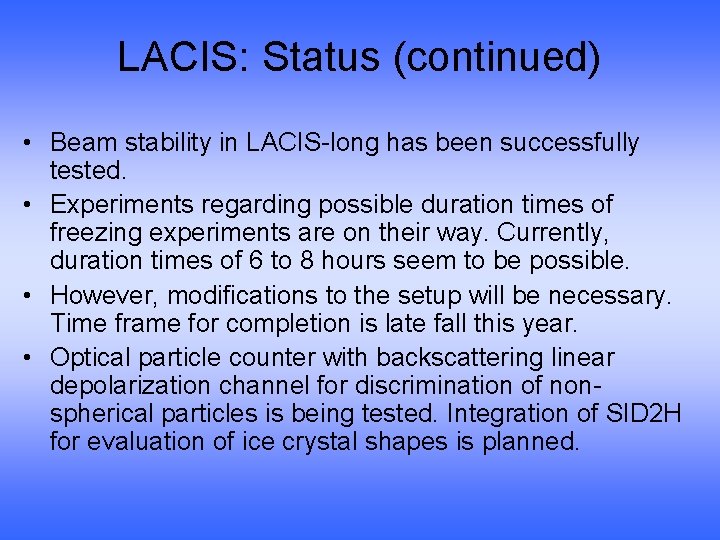 LACIS: Status (continued) • Beam stability in LACIS-long has been successfully tested. • Experiments