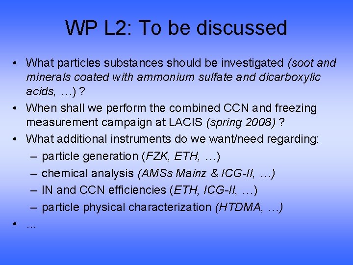 WP L 2: To be discussed • What particles substances should be investigated (soot