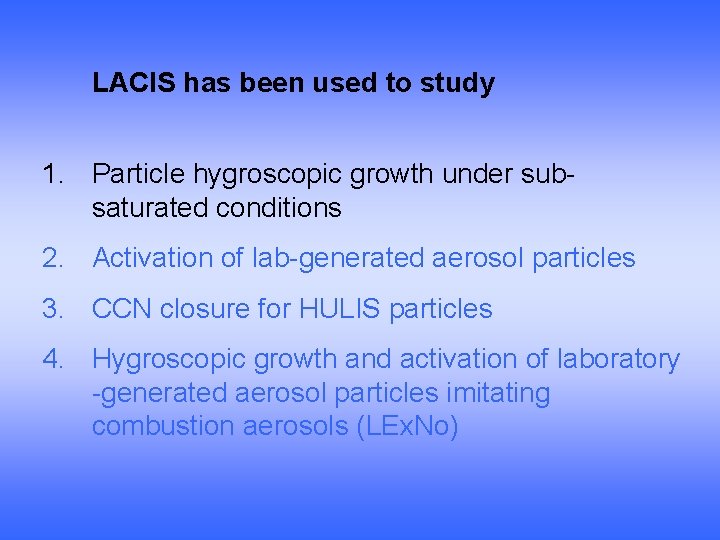 LACIS has been used to study 1. Particle hygroscopic growth under subsaturated conditions 2.