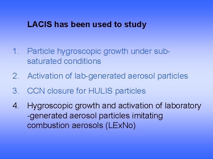 LACIS has been used to study 1. Particle hygroscopic growth under subsaturated conditions 2.