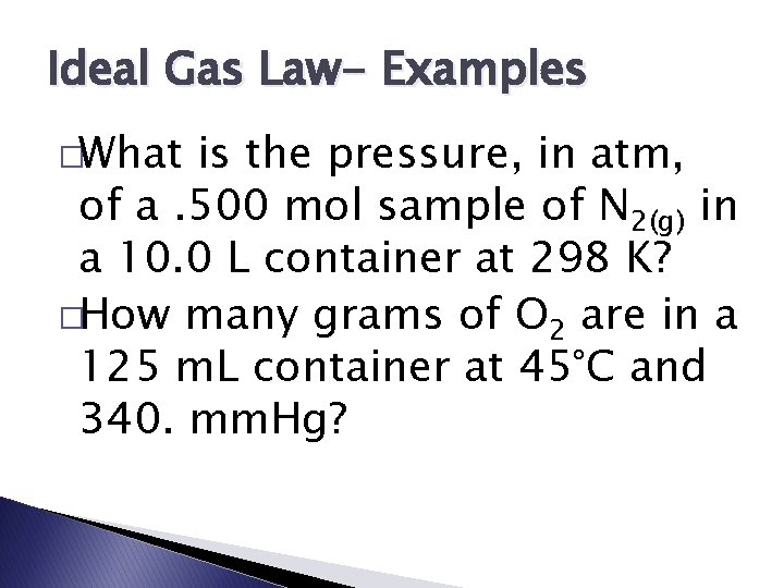 Ideal Gas Law- Examples �What is the pressure, in atm, of a. 500 mol