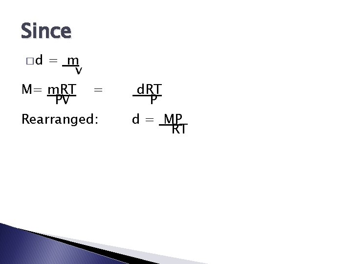 Since �d = m v M= m. RT = PV Rearranged: d. RT P