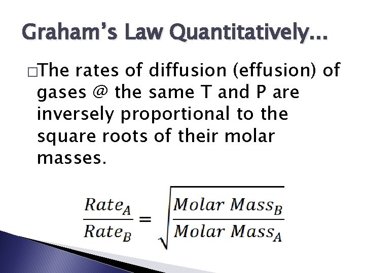 Graham’s Law Quantitatively. . . �The rates of diffusion (effusion) of gases @ the