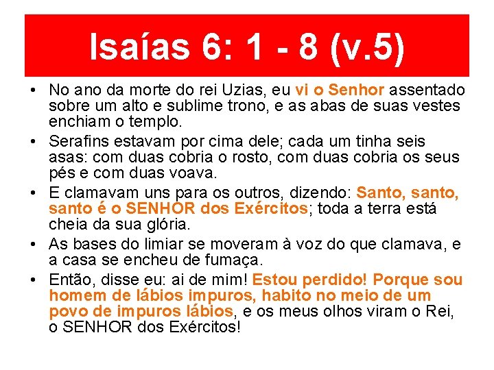 Isaías 6: 1 - 8 (v. 5) • No ano da morte do rei