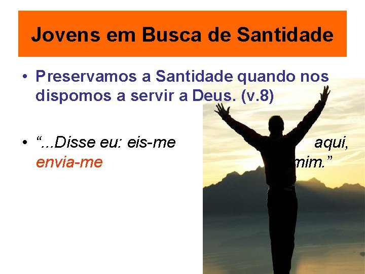 Jovens em Busca de Santidade • Preservamos a Santidade quando nos dispomos a servir