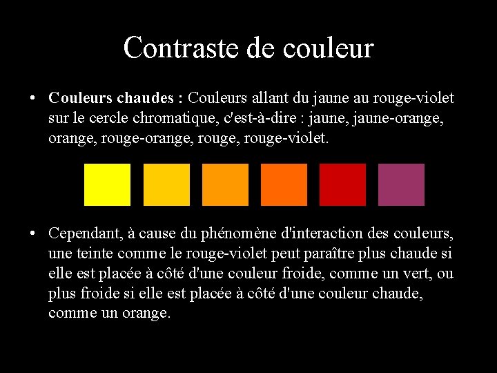 Contraste de couleur • Couleurs chaudes : Couleurs allant du jaune au rouge-violet sur