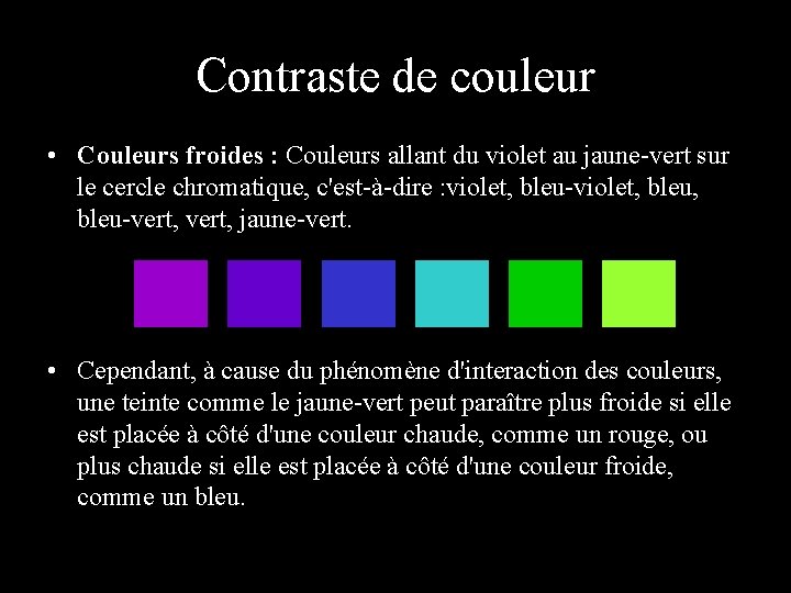 Contraste de couleur • Couleurs froides : Couleurs allant du violet au jaune-vert sur