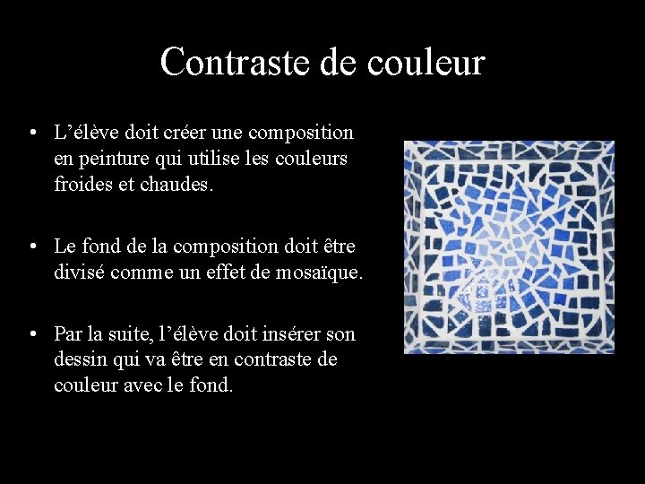Contraste de couleur • L’élève doit créer une composition en peinture qui utilise les